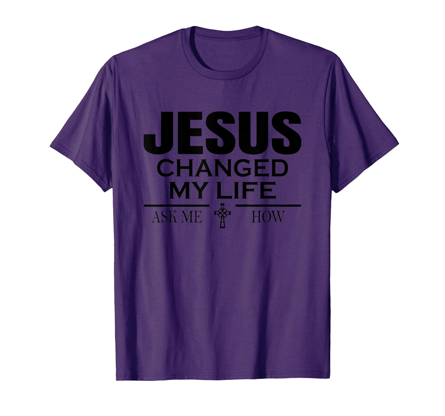 Jesus Changed My Life Ask Me How Jesus Christian T-Shirt