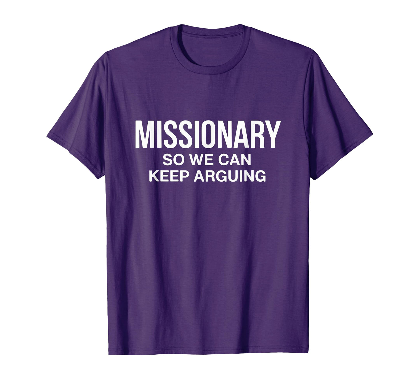 Missionary So We Can Keep Arguing T-Shirt