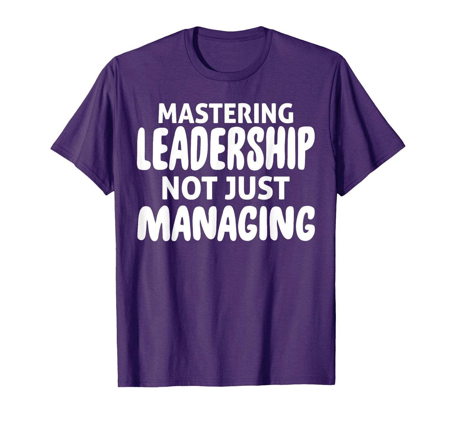Mastering Leadership Not Just Managing Corporate Business T-Shirt