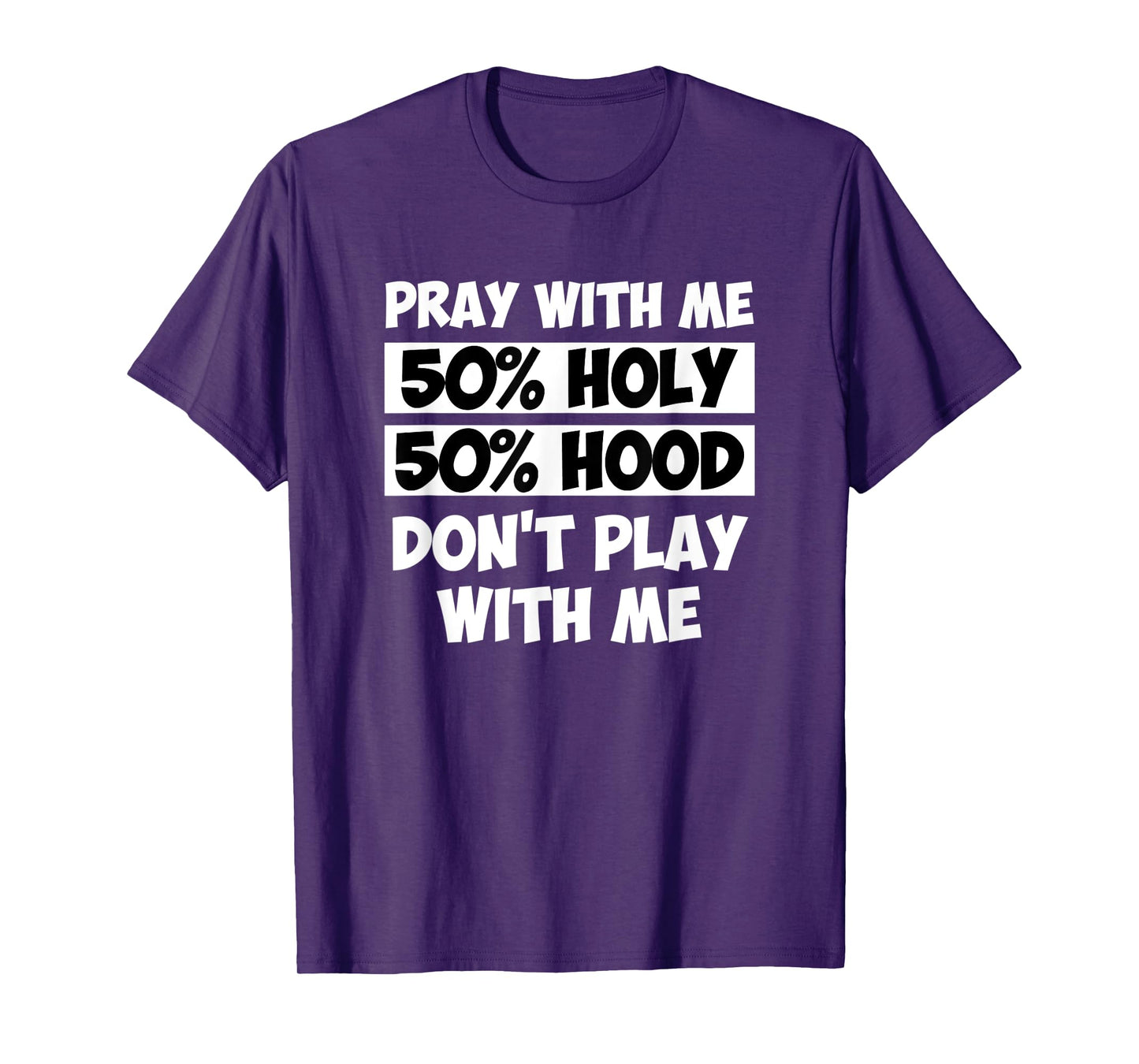 50% Holy 50% Hood Pray With Me Don't Play With Me T-Shirt