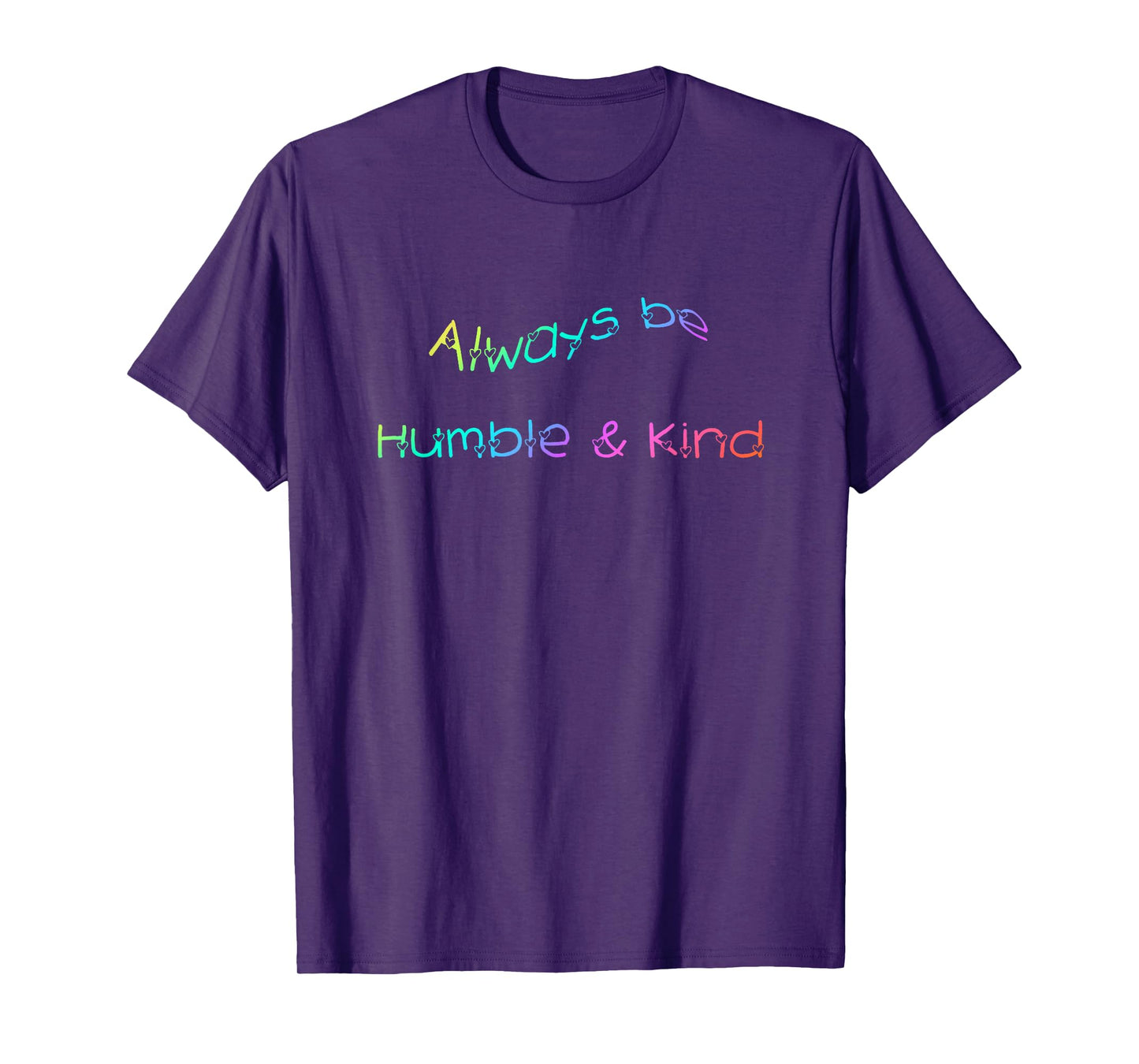 Always be Humble and Kind T-Shirt Inspirational Tee