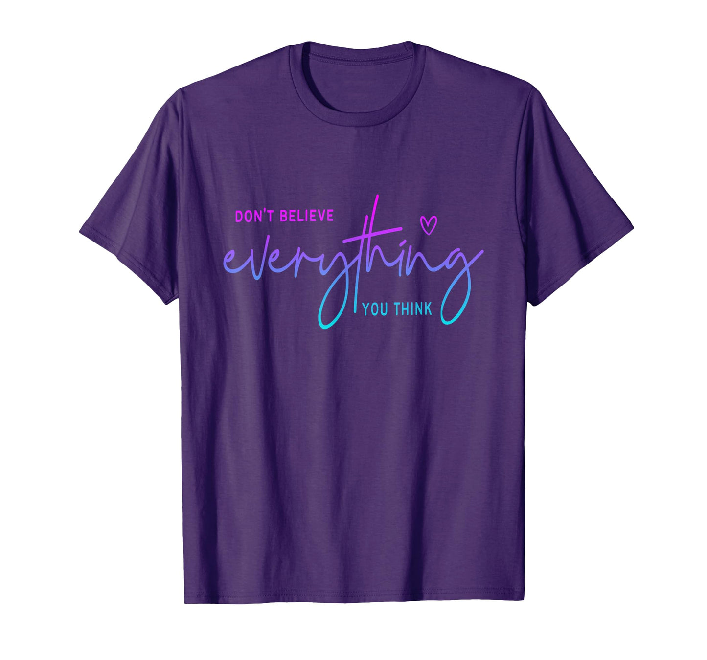 Don't believe everything you think Funny Christian T-Shirt