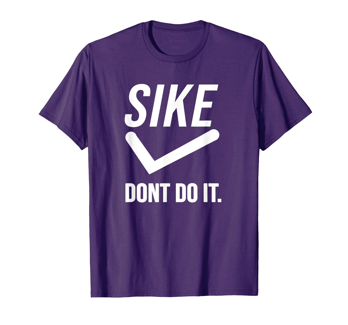 Sike Don’t Do It Funny Statement T-Shirt