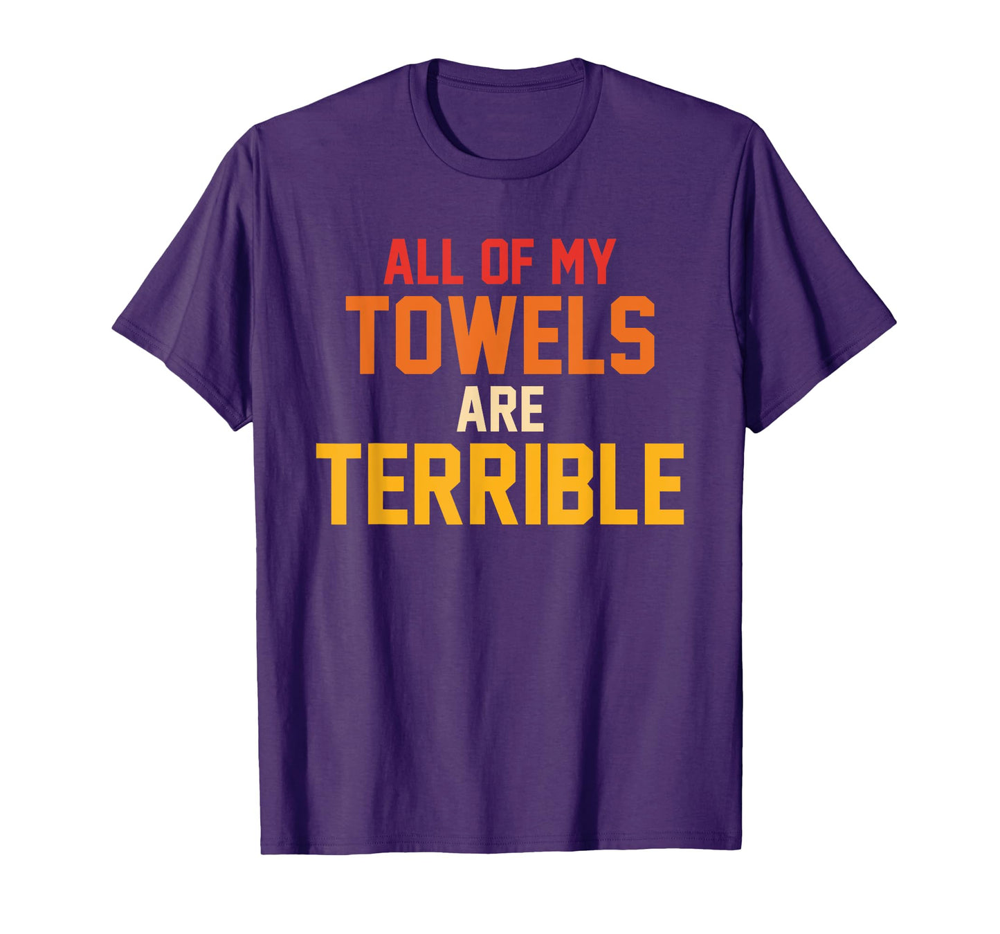 All Of My Towels Are Terrible Quote Retro T-Shirt