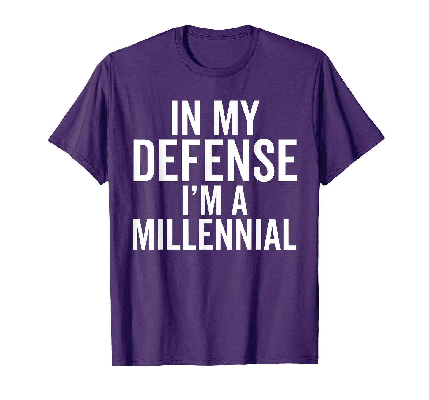 In My Defense, I'm a Millennial Funny Raised In Generation T-Shirt