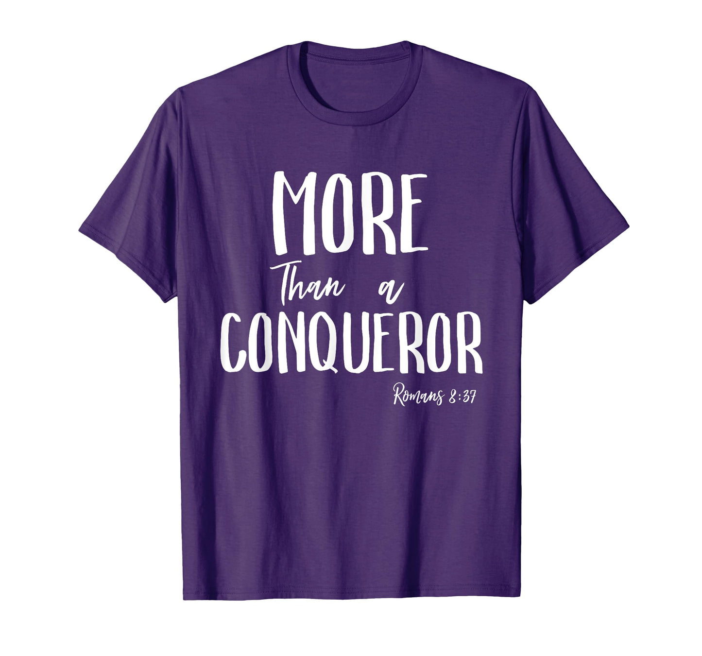 More Than a Conqueror in Jesus Christ Romans 8 Faith Victory T-Shirt