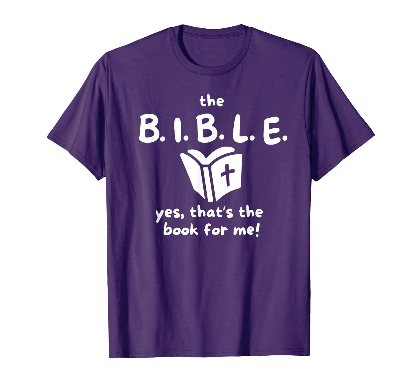 The B.I.B.L.E. yes That's The Book for me! T-Shirt