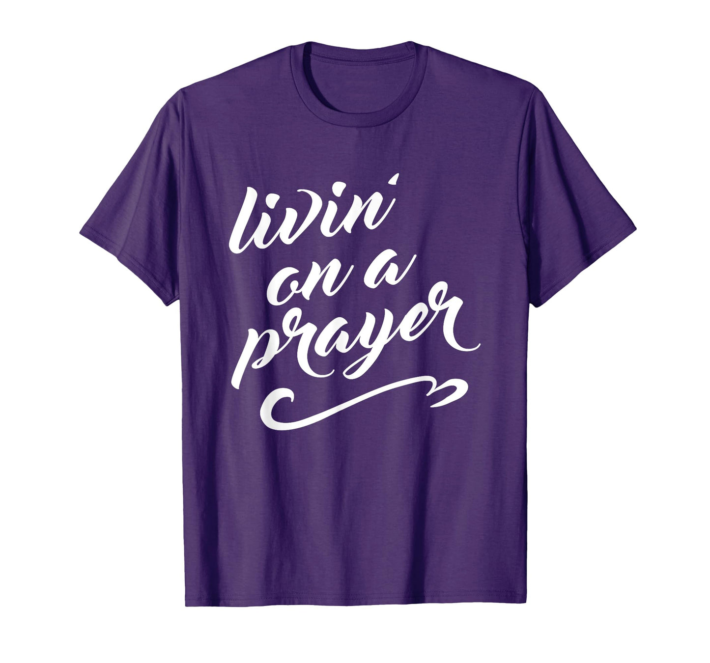 Livin on a Prayer T-Shirt