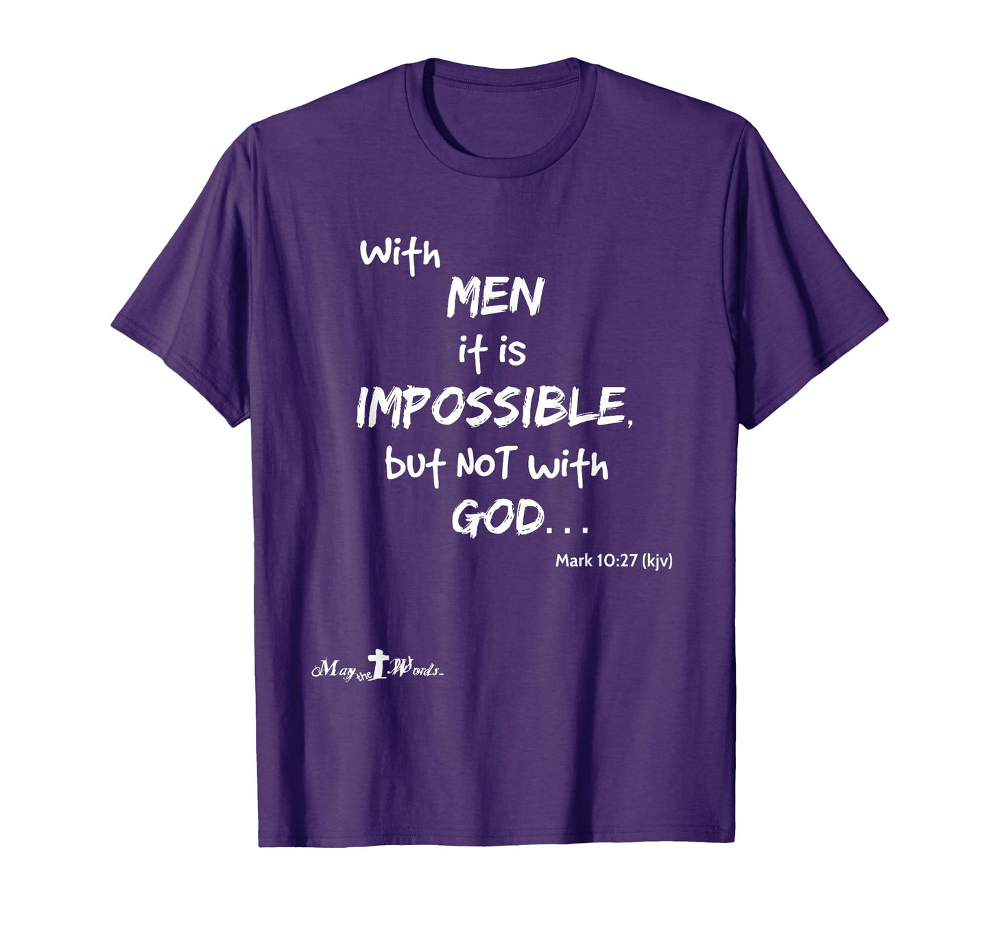 With men it impossible but not with God Mark 10:27 Christian T-Shirt