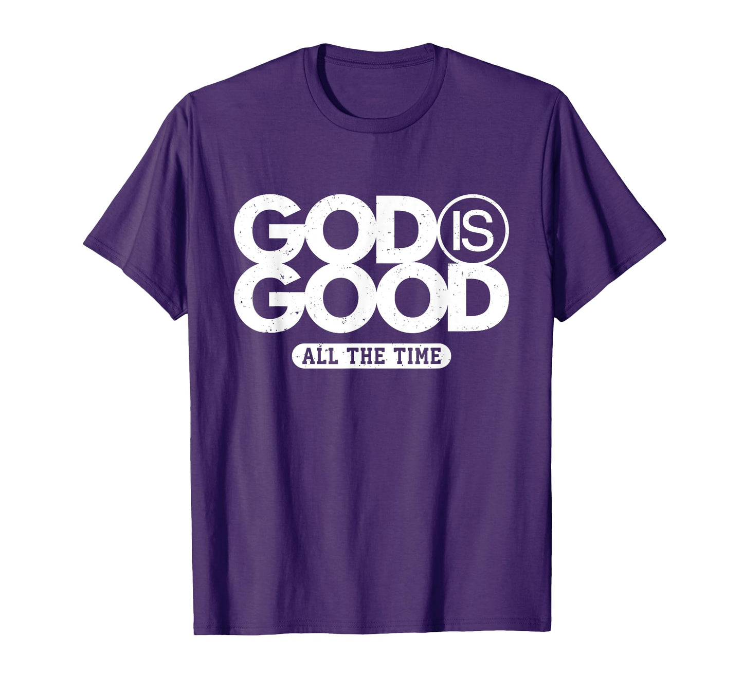 God Is Good All The Time Bold Faith Statement T-Shirt