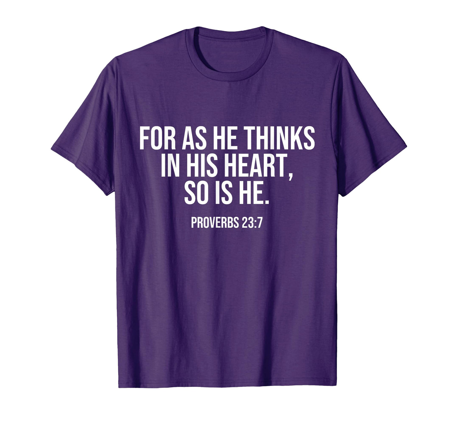 For As He Thinks In His Heart, So Is He. Bible Quote LOA T-Shirt