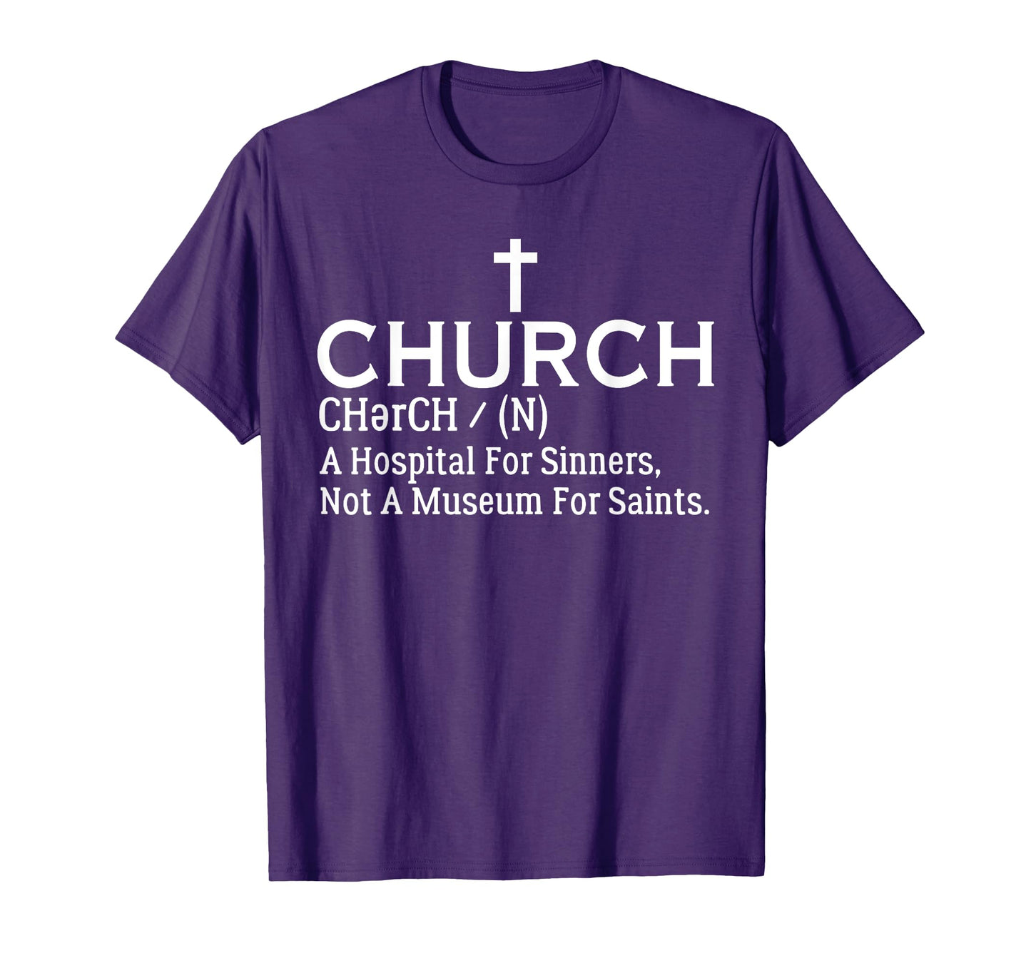 Church Definition Hospital For Sinners Not Museum For Saints T-Shirt