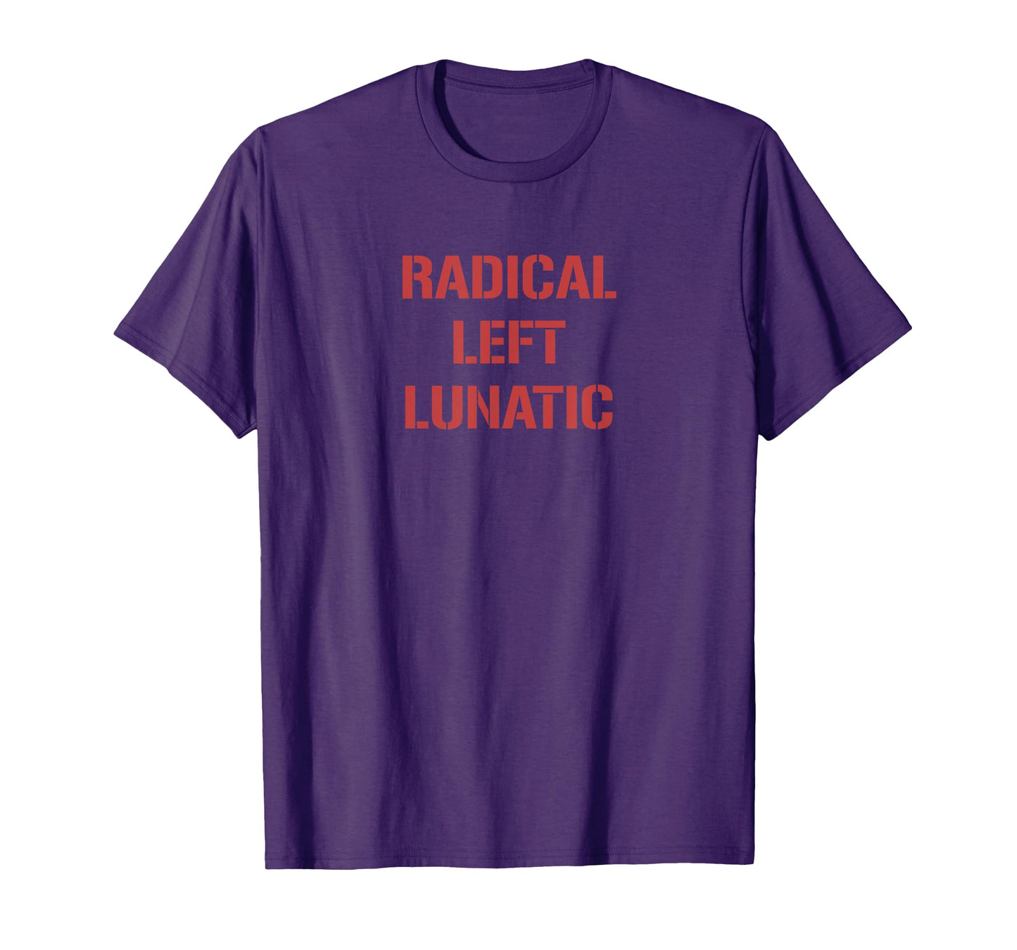 Radical Left Lunatic Leftist Anti Capitalism Sarcastic T-Shirt