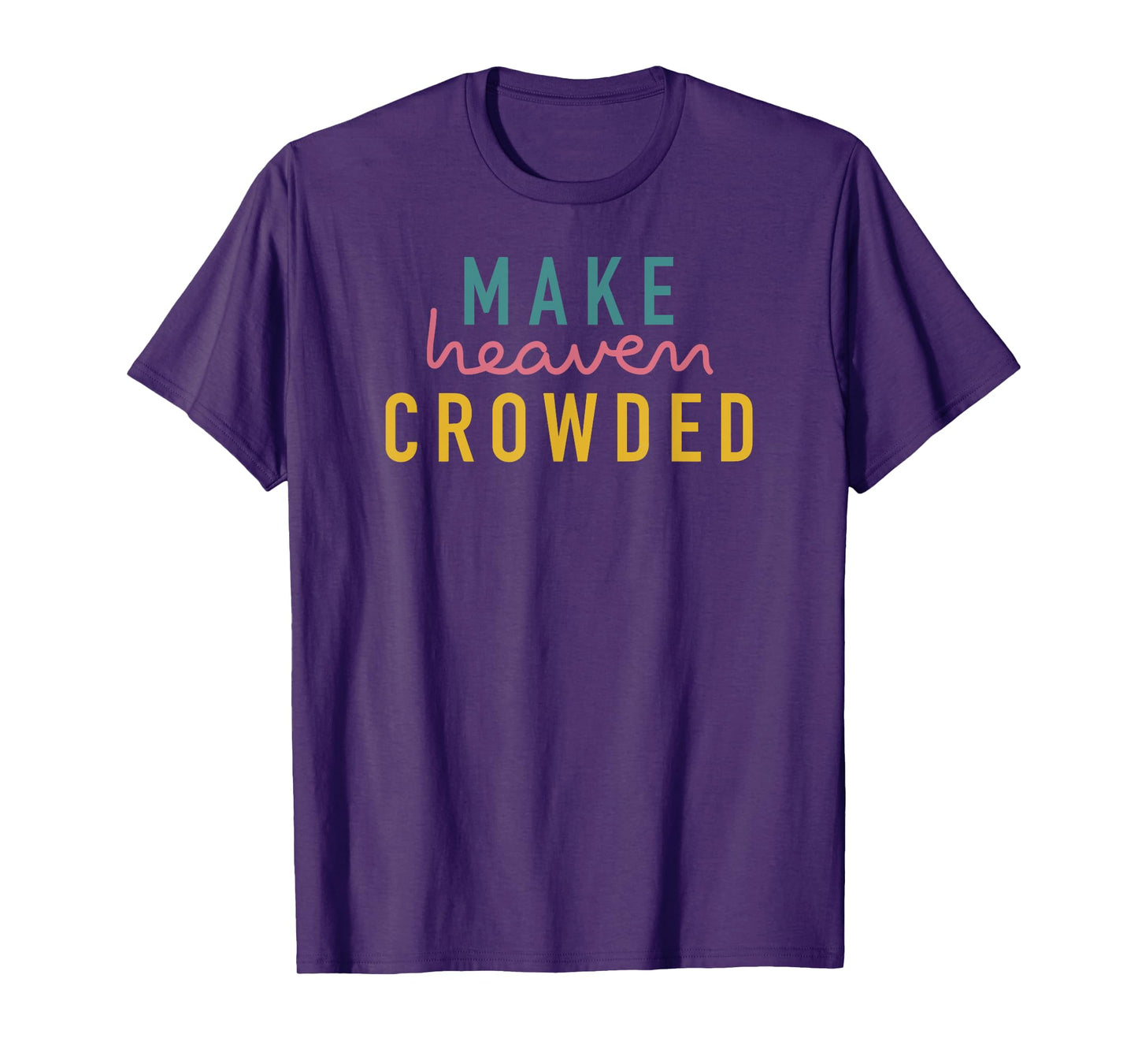 Christian Shirts for Women Make Heaven Crowded TShirt Gift T-Shirt