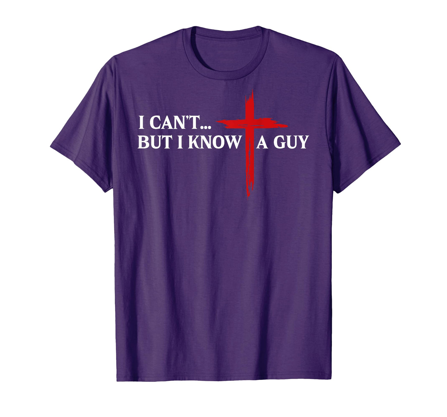 I Can't But I Know A Guy Jesus Christian Minimal (on back) T-Shirt