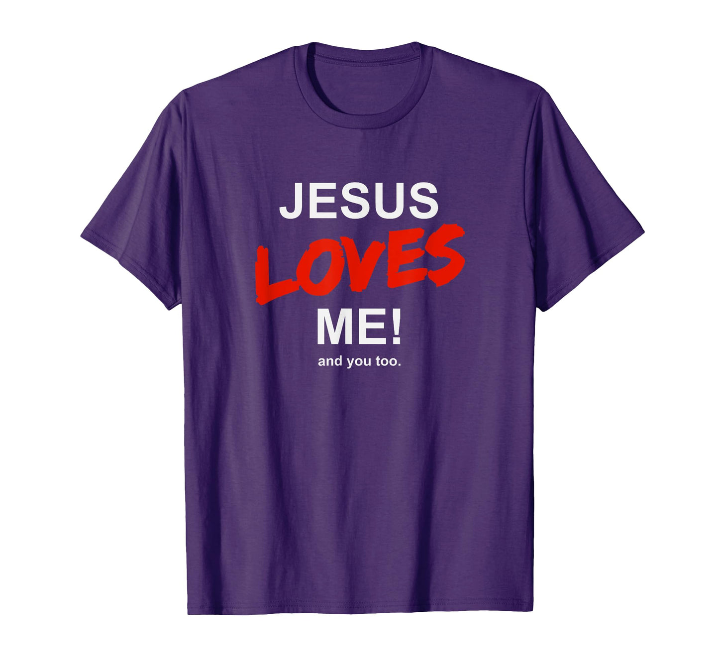 Jesus Loves Me - And You Too For Faith Christian Religion T-Shirt