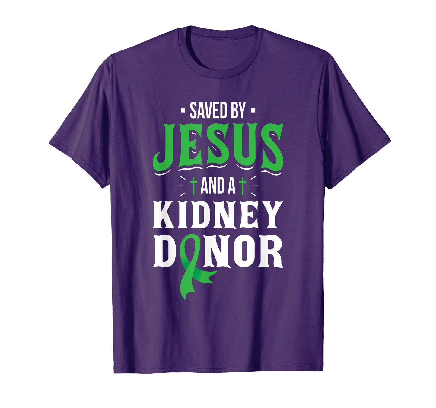 Saved By Jesus And A Kidney Donor - Organ Transplant Surgery T-Shirt