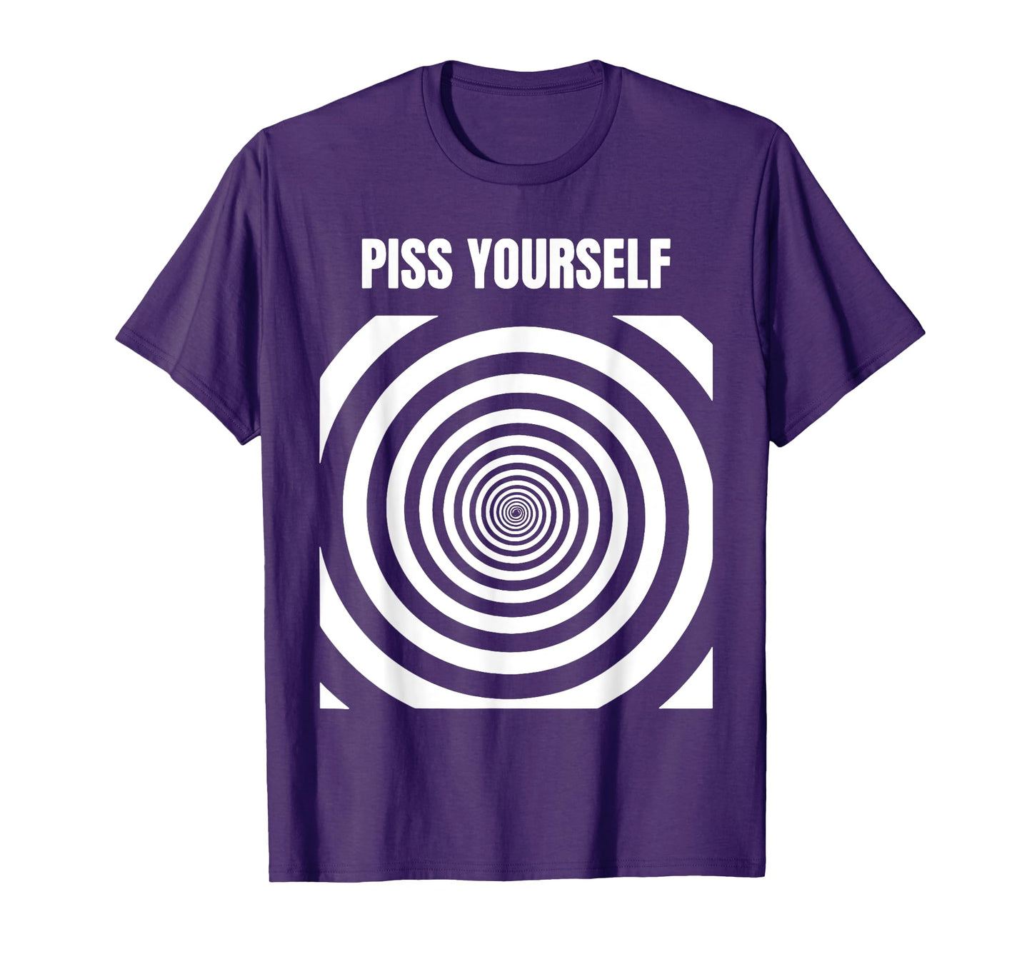 Piss Yourself T-Shirt