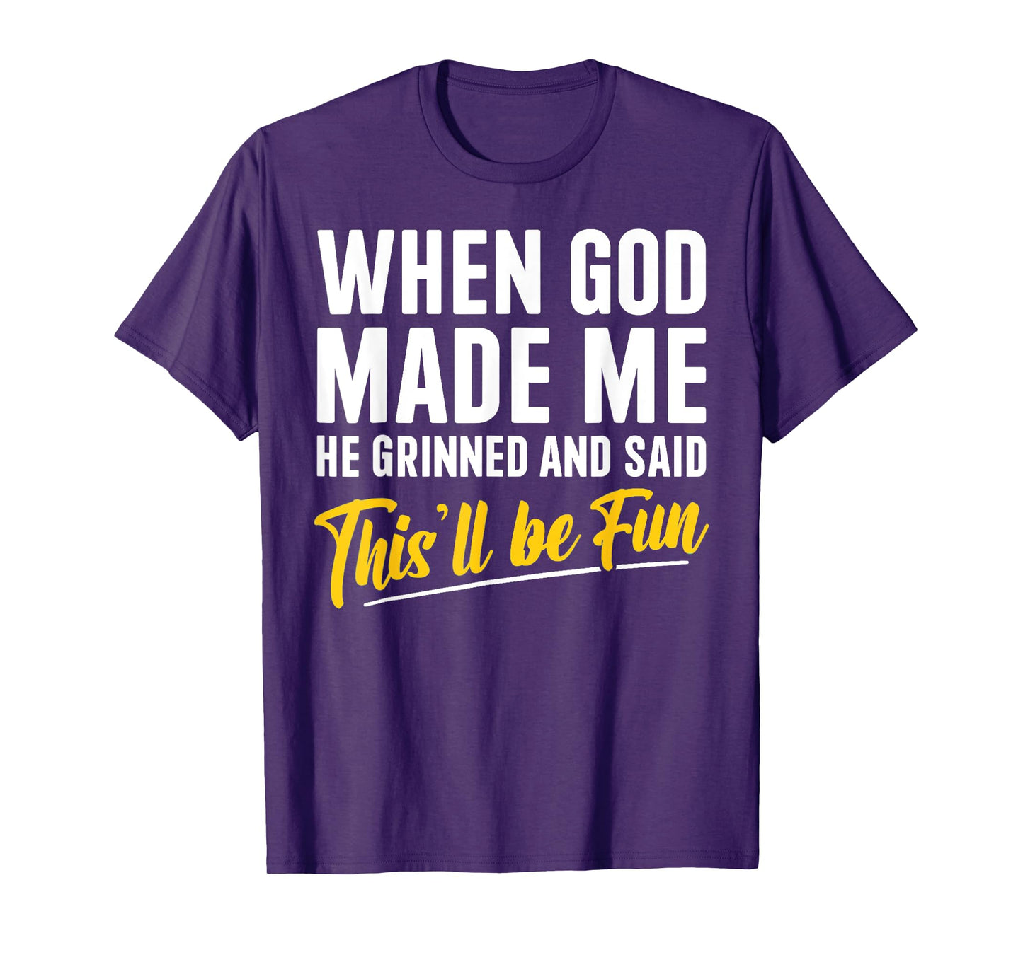 Religious Christian When God Made Me He Said This'll Be Fun T-Shirt