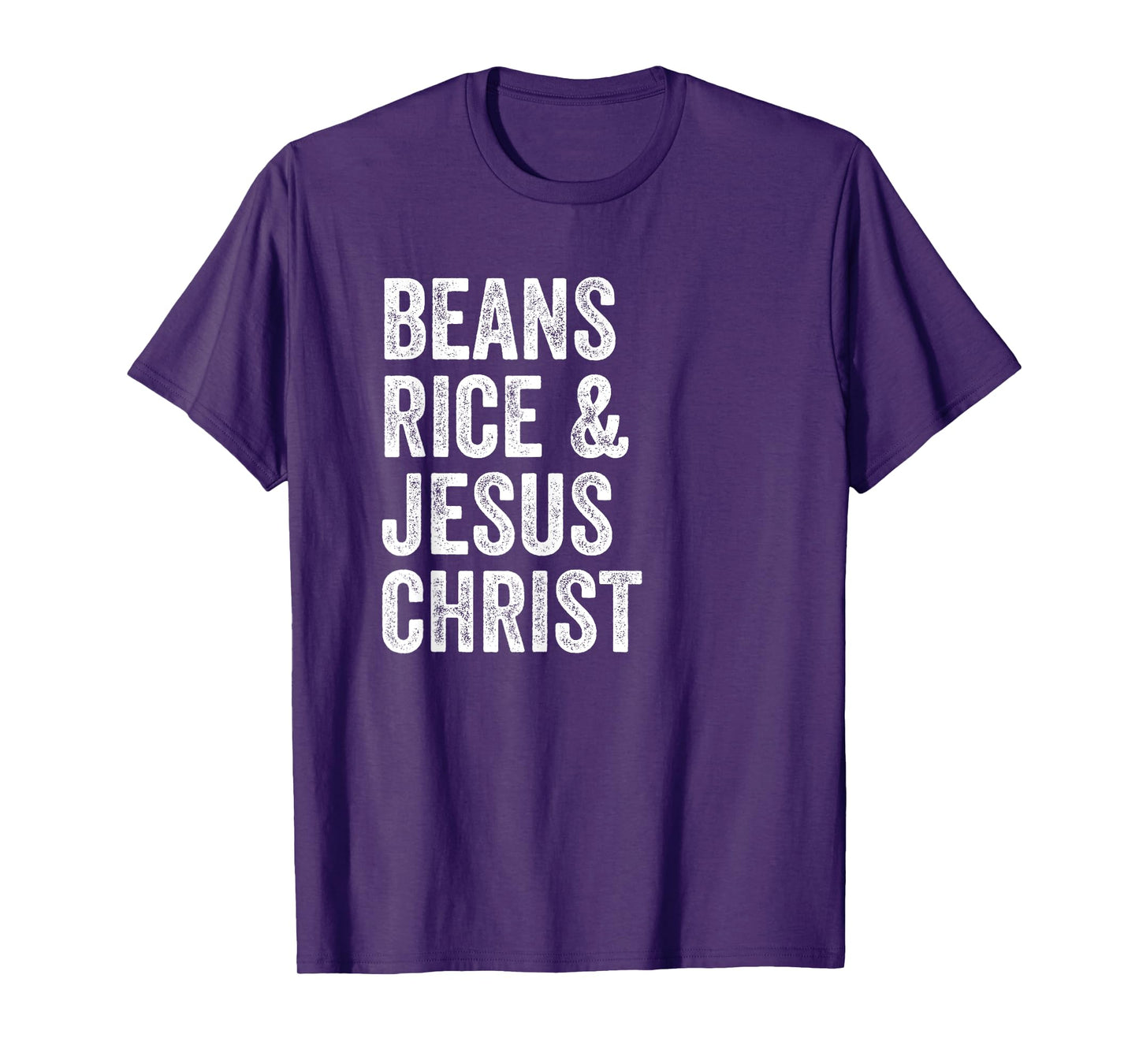 Beans Rice and Jesus Christ Funny T Shirt T-Shirt