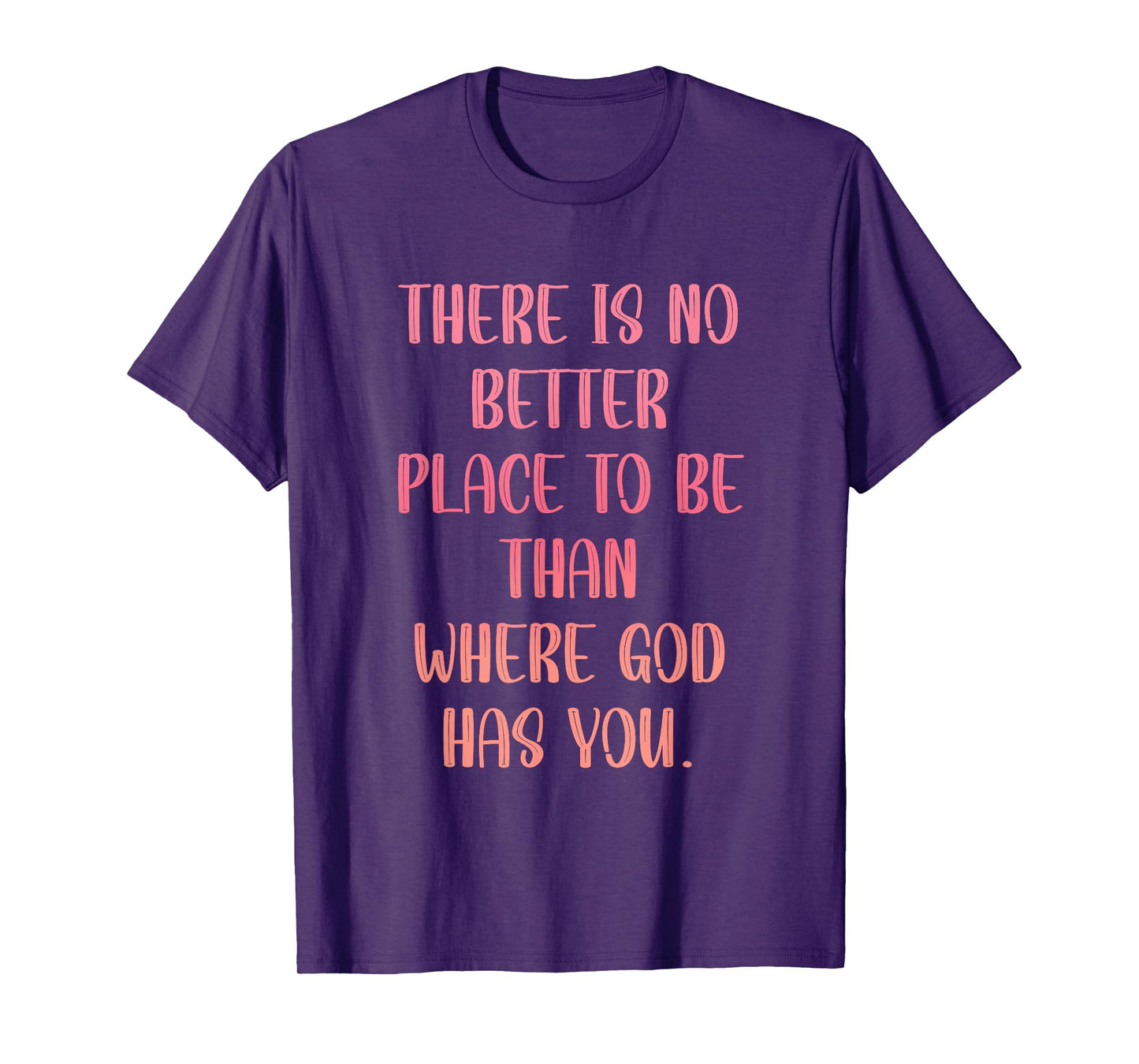 There's No Better Place to Be Than in The Presence of God T-Shirt