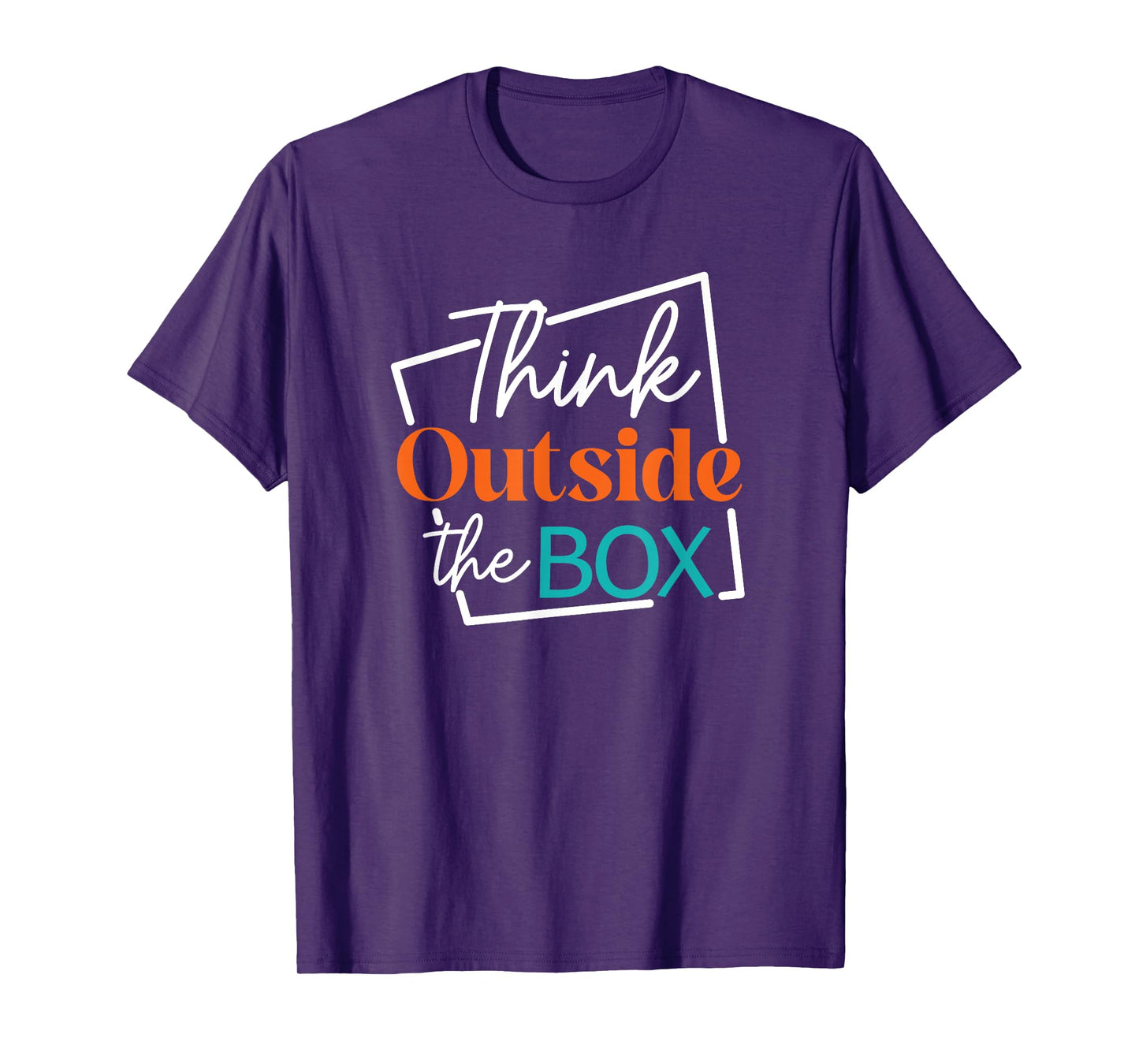 Think Outside The Box Encouraging Quote T-Shirt