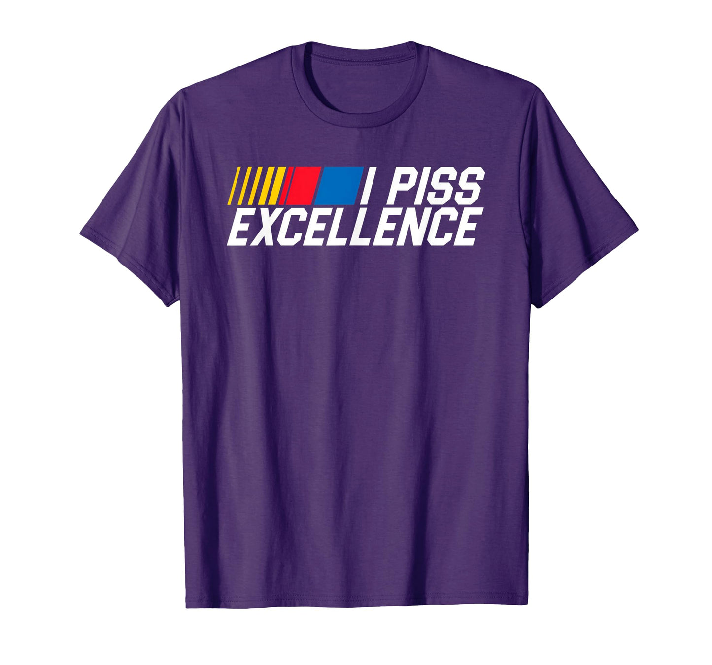 I Piss Excellence Funny Classic Humor Quote Gift T-Shirt
