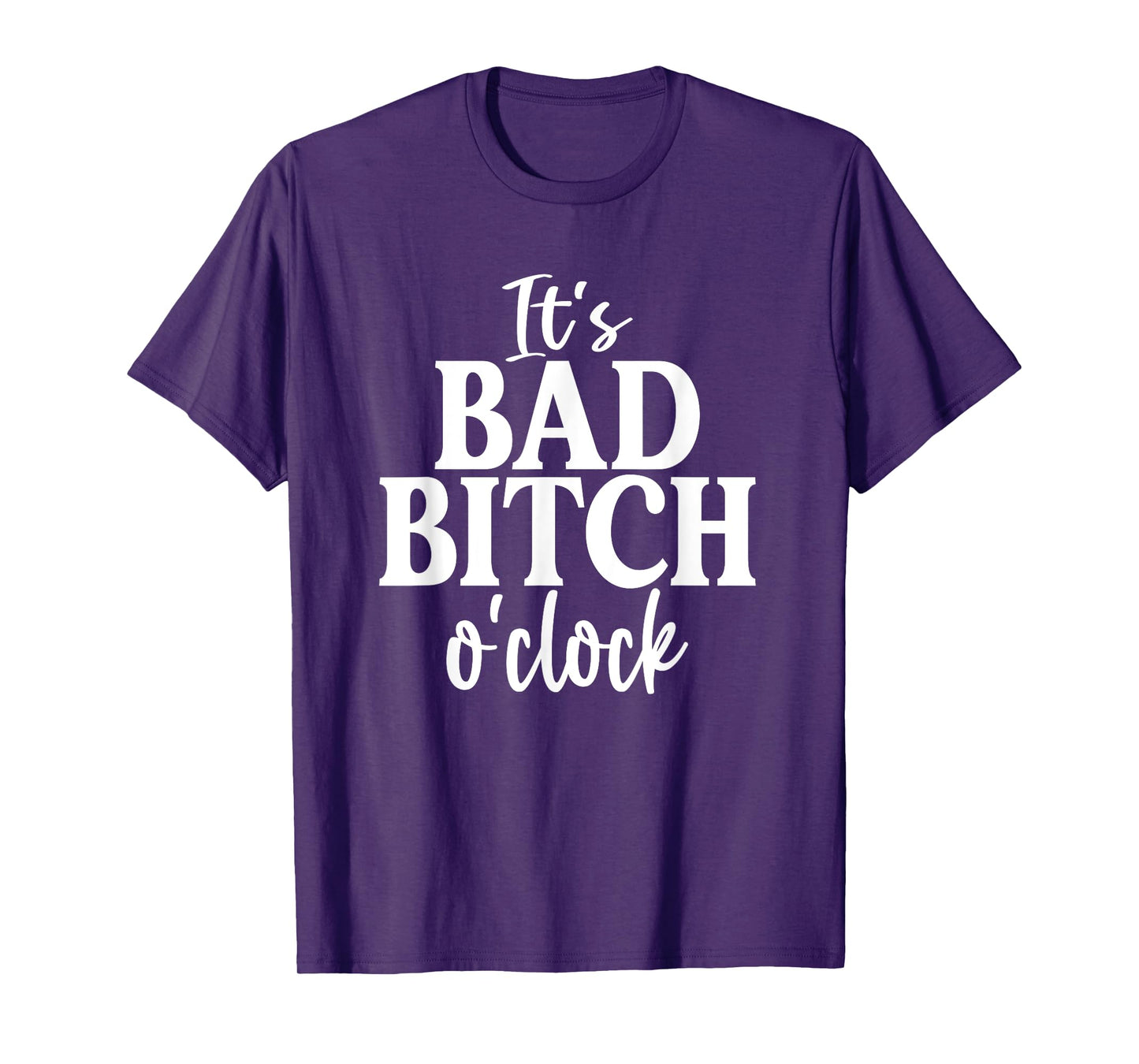 It's Bad Bitch O'Clock Funny Joke Family Party T-Shirt