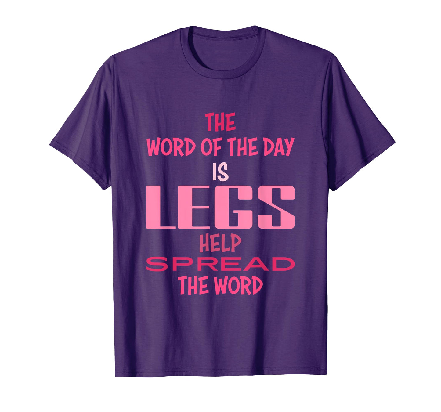 The Word Of The Day Is Legs Help Spread The Word Quote T-Shirt