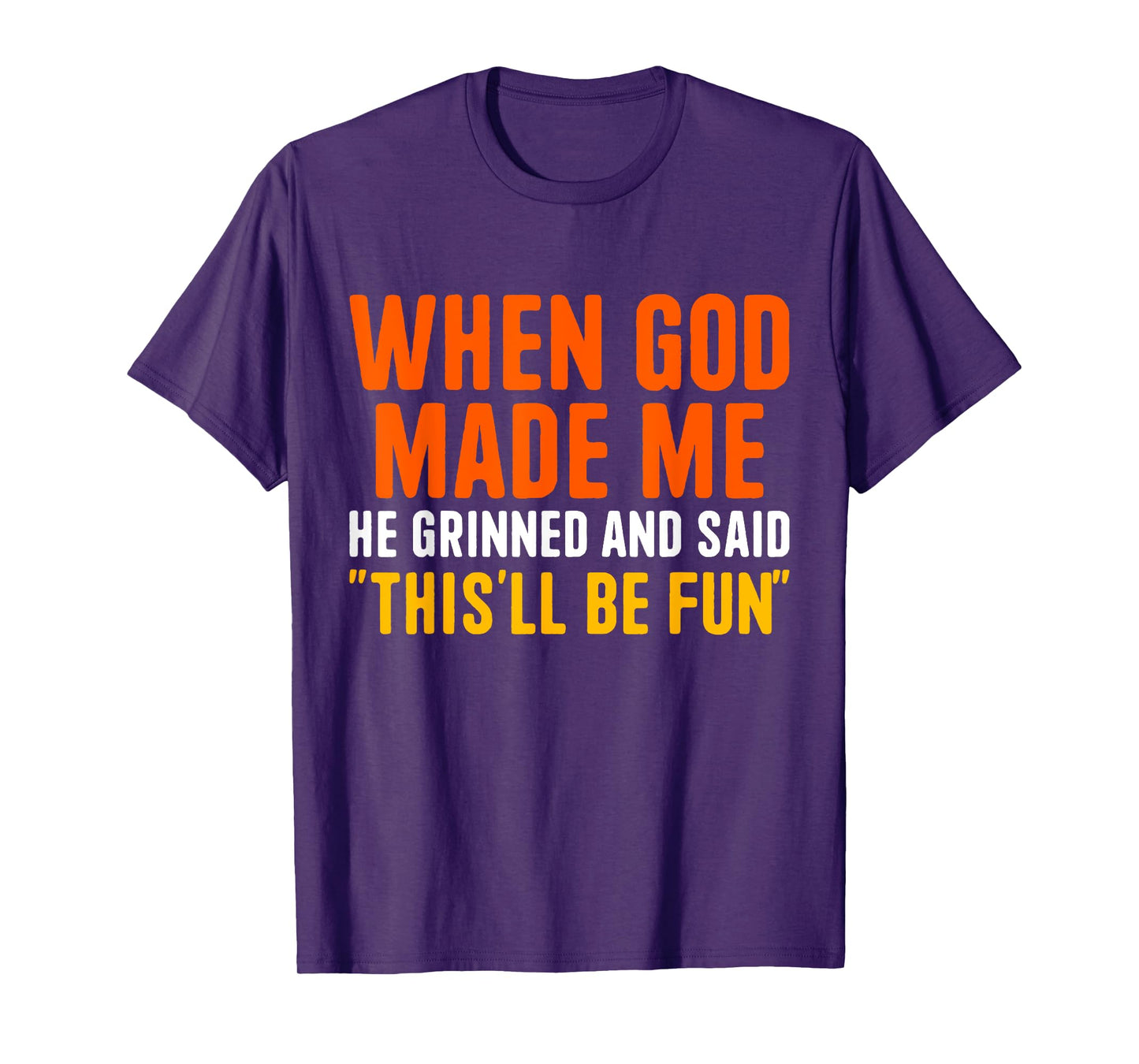 When God Made He Grinned and Said Funny Christian T-Shirt