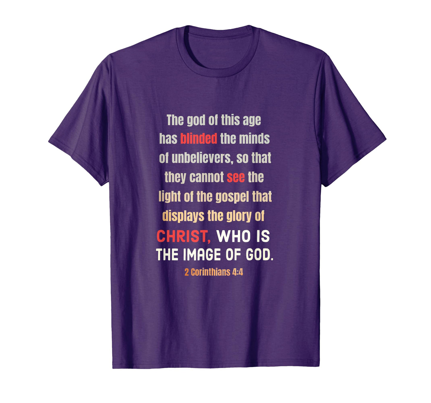 Satan Has Blinded The Minds of Unbelievers 2 Cor 4 4 T-Shirt