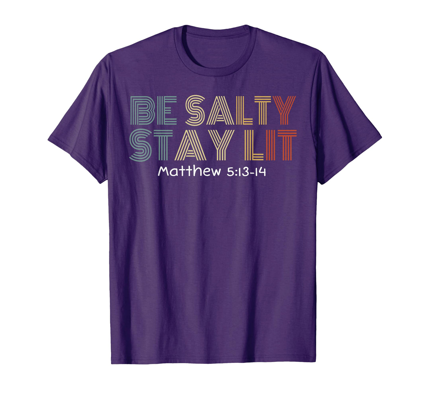Be Salty Stay Lit Matthew 5:13-15 Vintag Christian Tee T-Shirt
