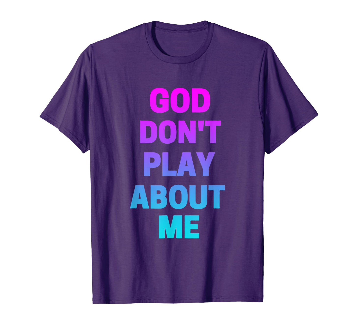 God Don't Play about Me Funny Christian love faith god T-Shirt