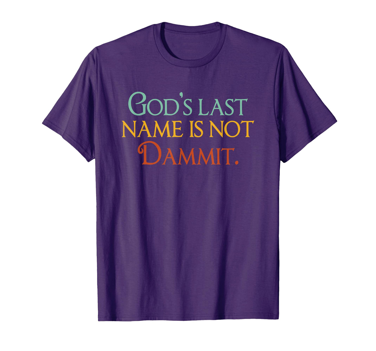 God's Last Name Is Not Dammit Religious Christian T-Shirt
