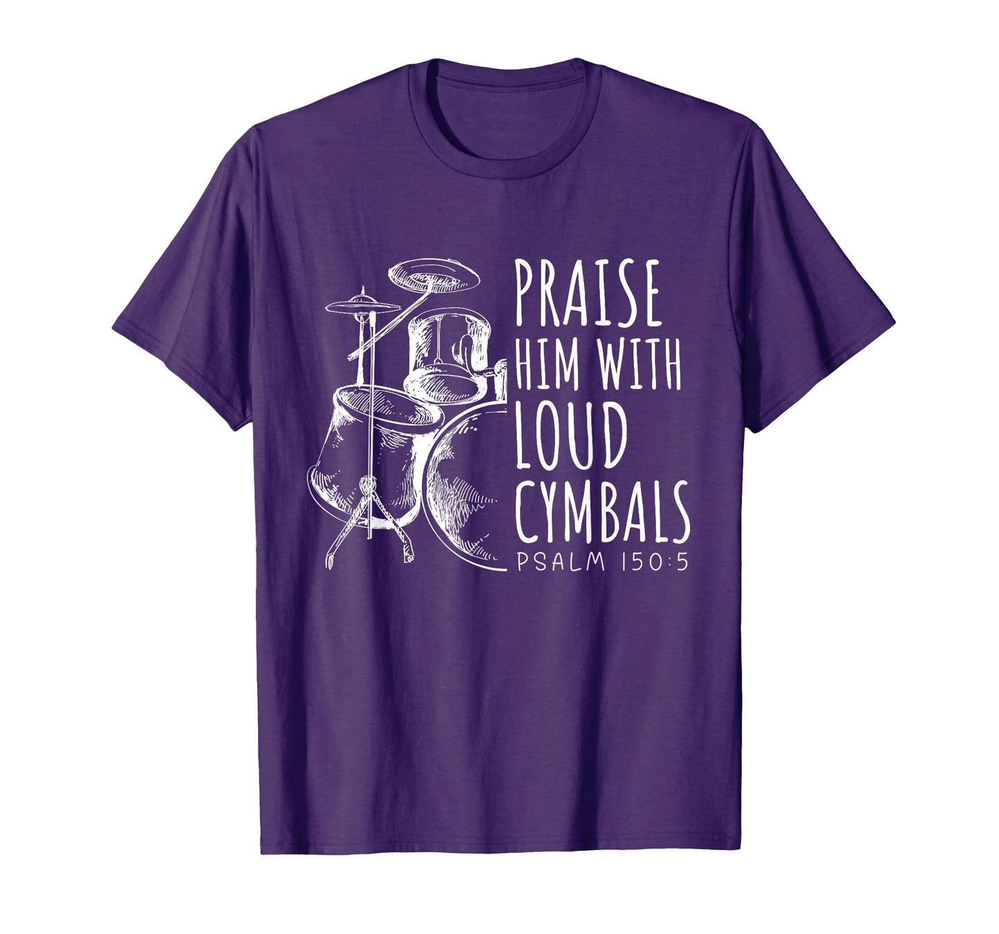 Drummer Praise Him With Loud Cymbals Drumming Christian T-Shirt
