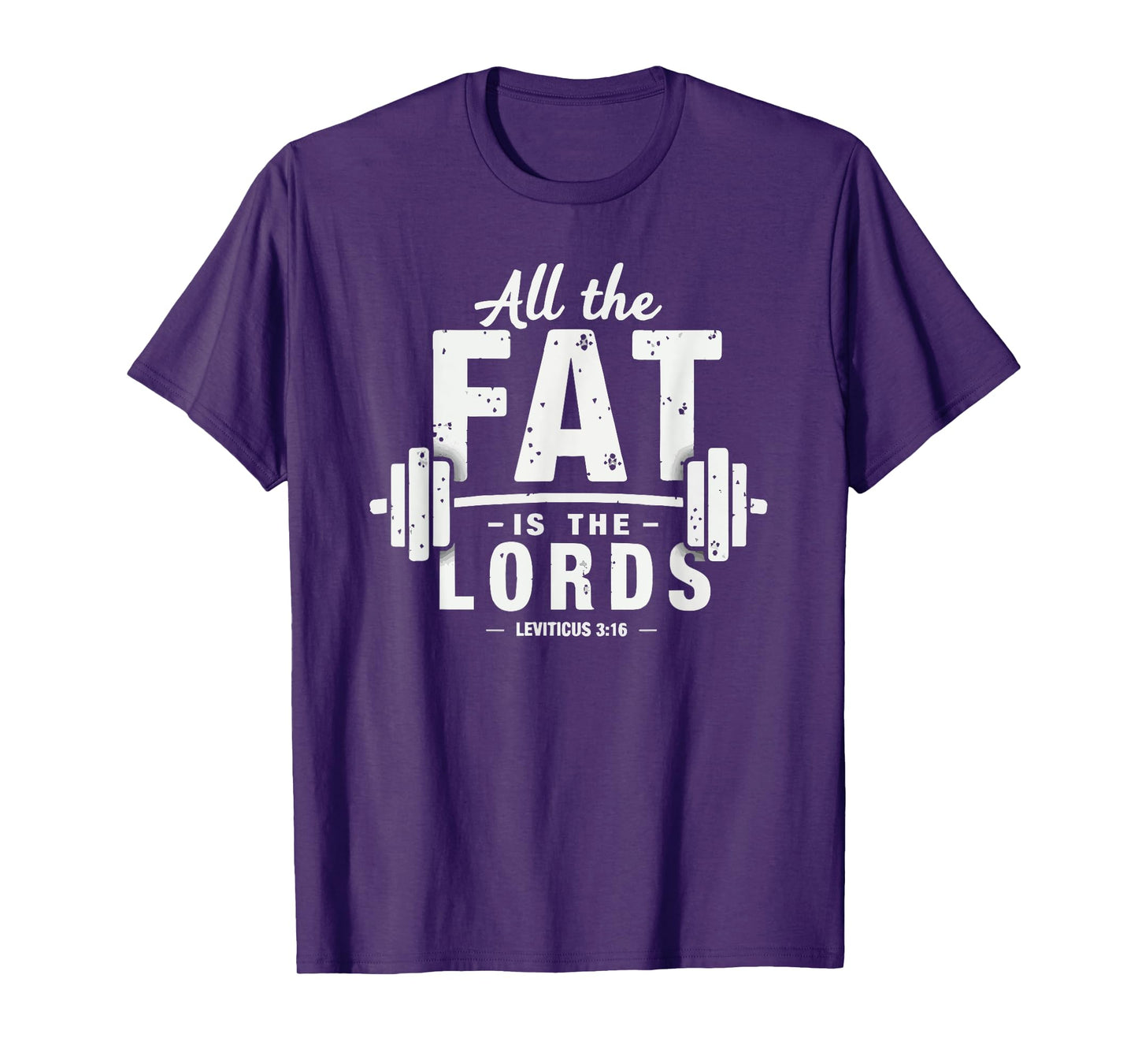 All the Fat is the Lords Funny Christian Workout Gym T-Shirt