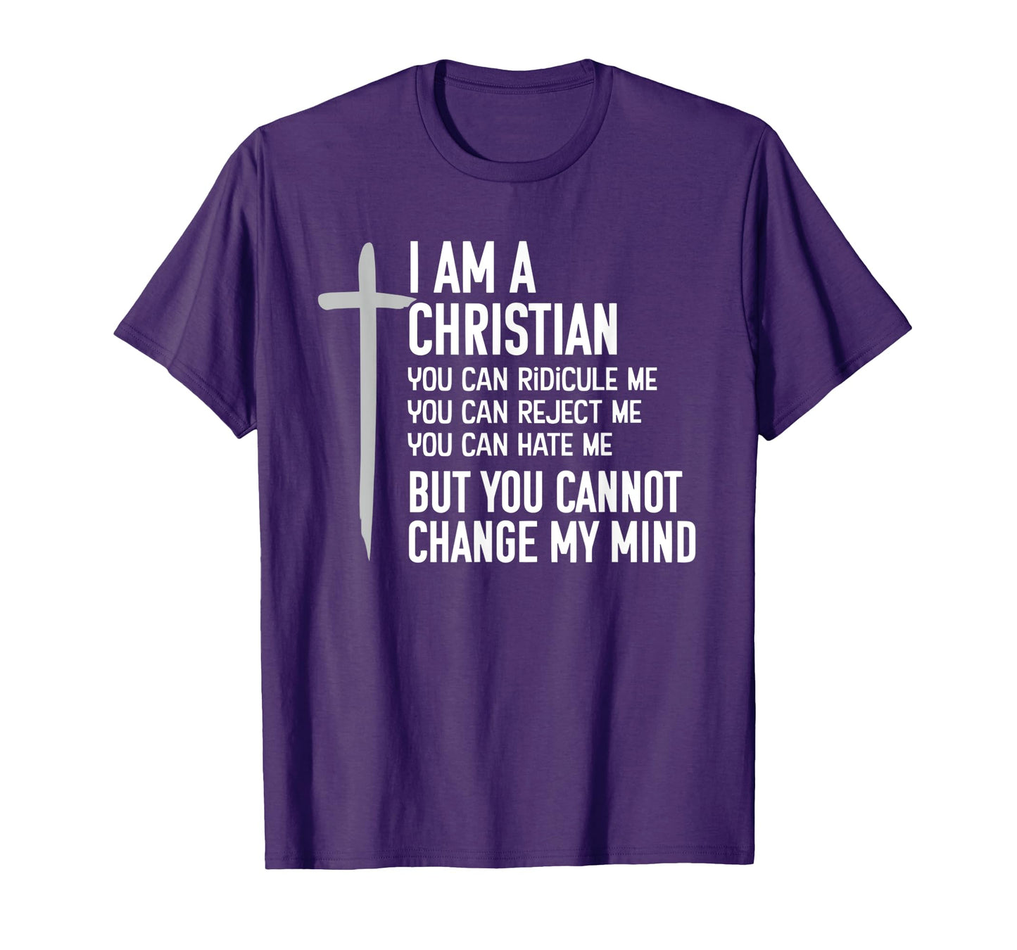 Cross Jesus I Am A Christian, But You Cannot Change My Mind T-Shirt