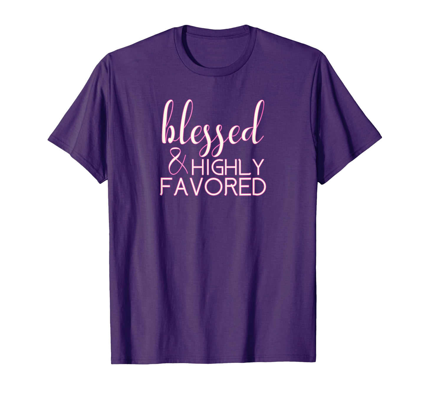 Blessed Highly Favored Christian T-Shirt