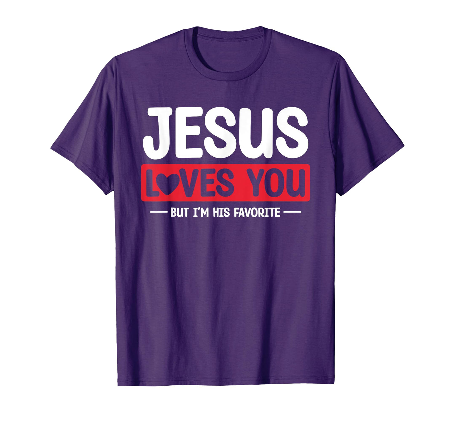 Jesus Loves You But I'm His Favorite Christian Faith T-Shirt