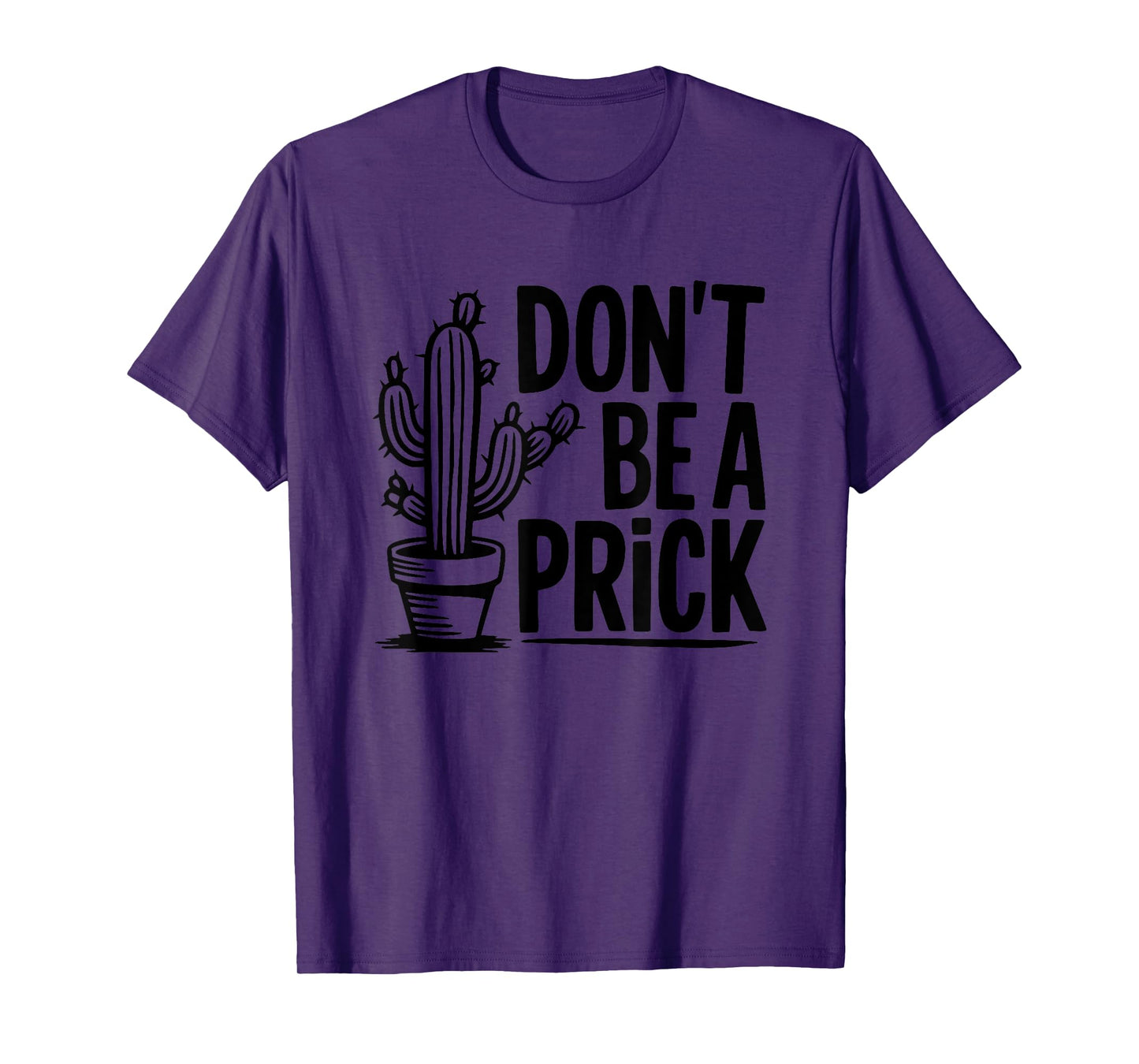 Don't Be A Prick Cactus Humor Slogan T-Shirt
