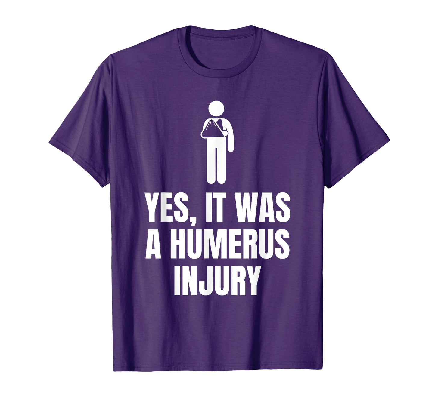 Funny Broken Arm Quote A Humerus Injury for Surgery Recovery T-Shirt
