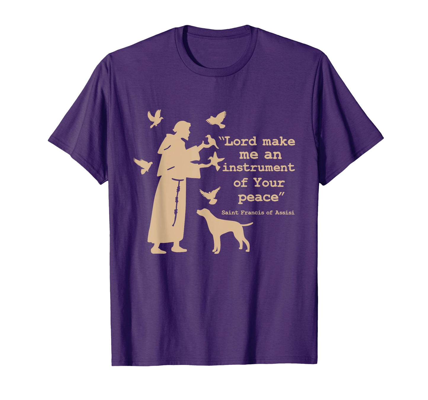 St Francis: Lord Make Me an Instrument of Your Peace T-Shirt