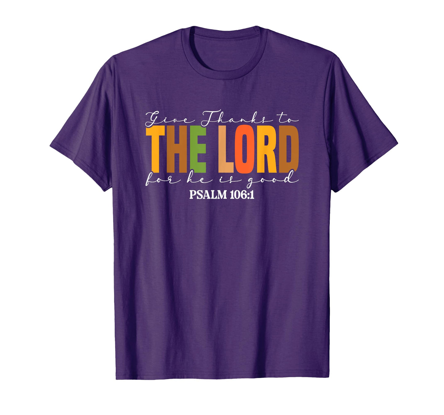 Give Thanks To The Lord For He Is Good T-Shirt