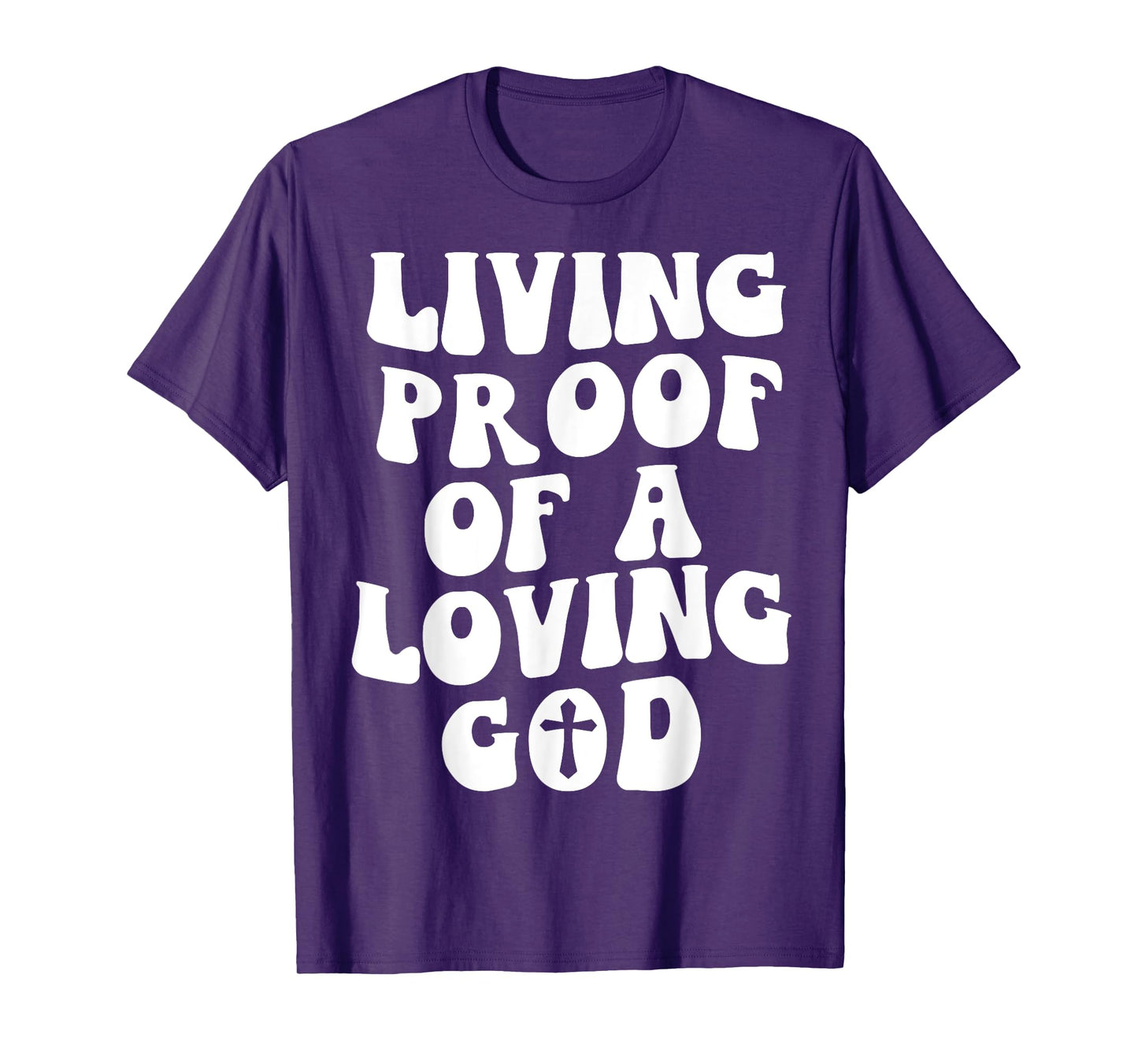 Living Proof Of A Loving God Outfit On Back Christian T-Shirt