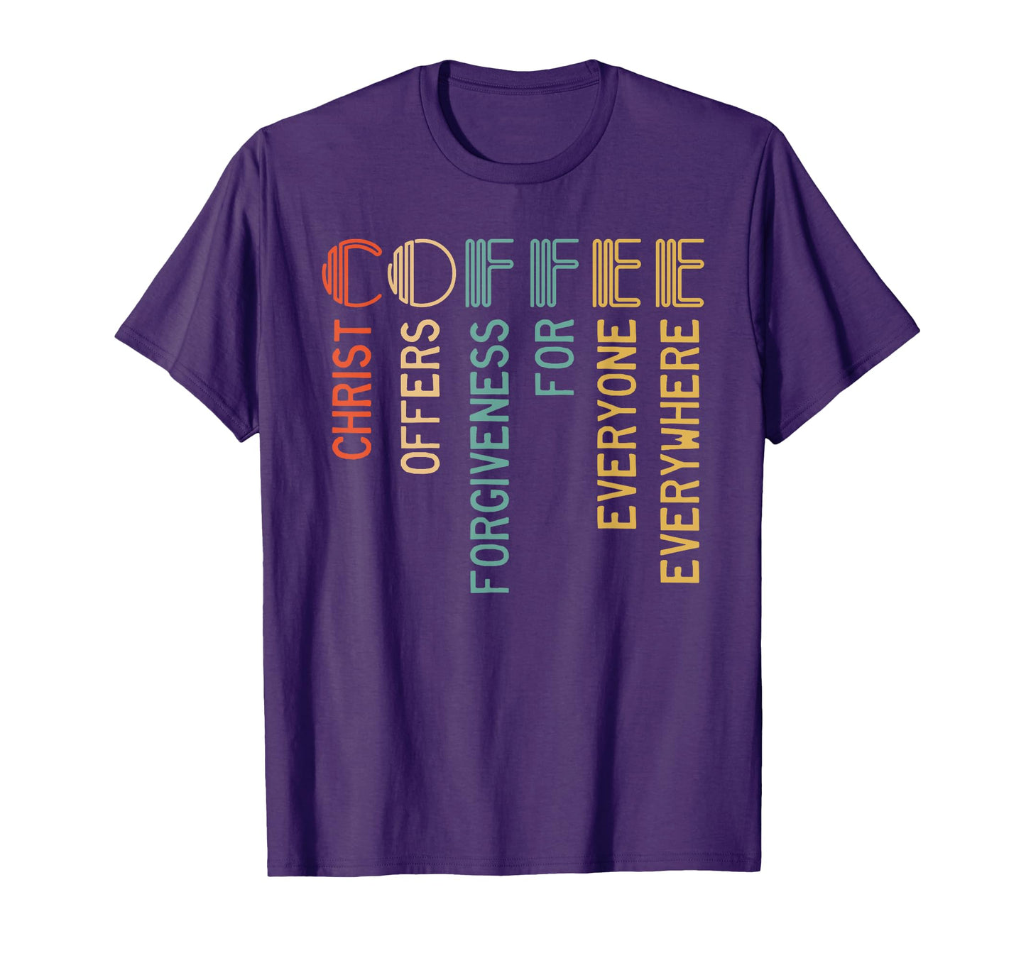 Coffee Christ Offers Forgiveness For Everyone Everywhere T-Shirt