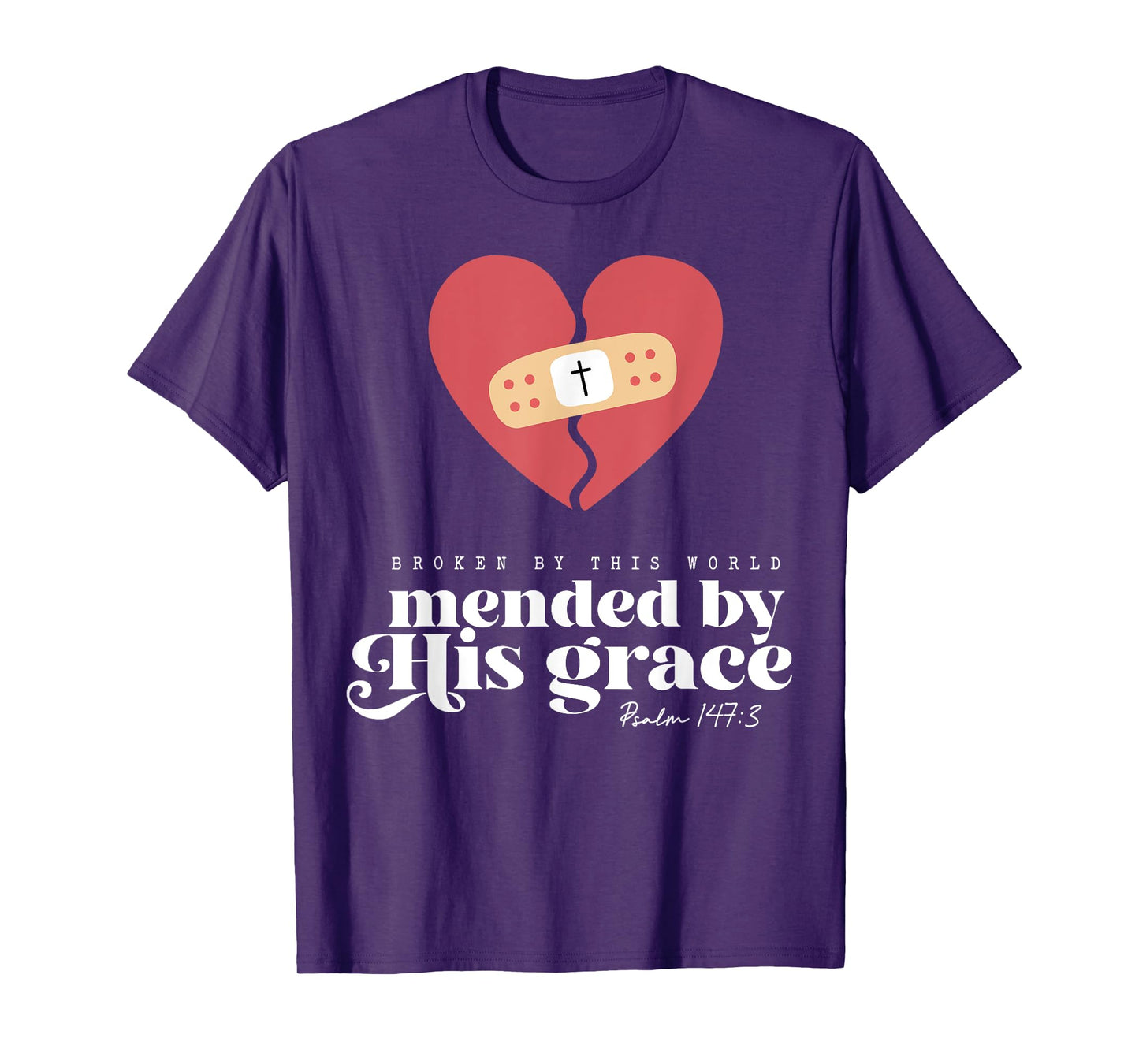 Broken By This World Mended By His Grace T-Shirt
