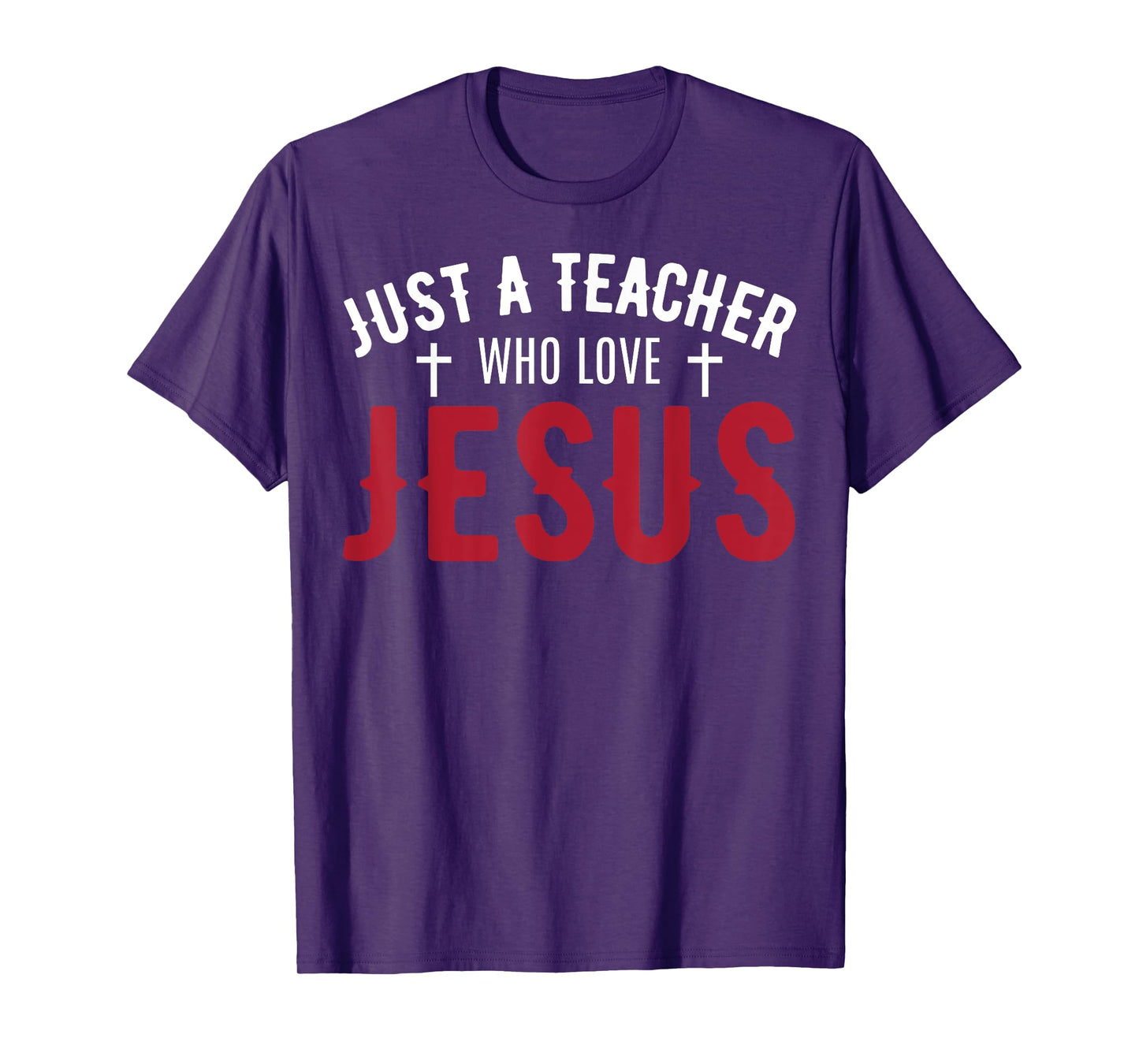 Just A Teacher Who Love Jesus Funny Teacher Lovers Faith T-Shirt