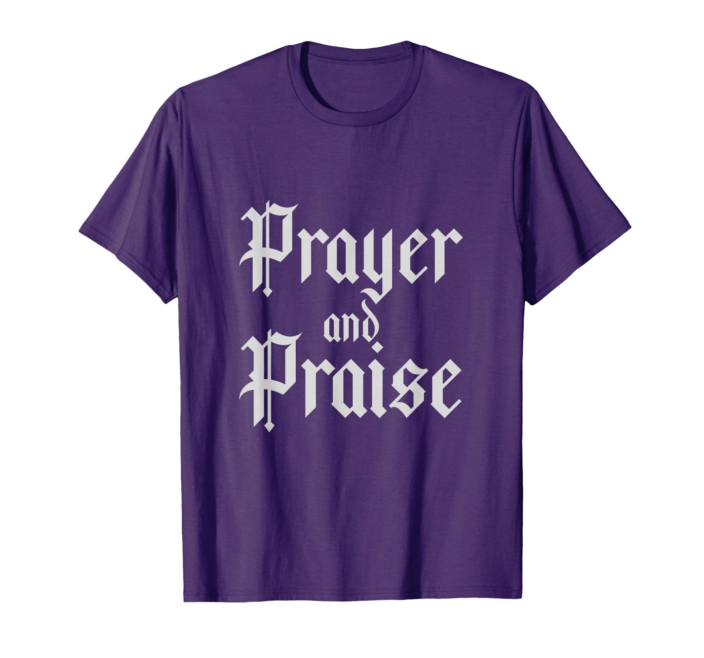 Prayer and Praise Christian Faith Religious T-Shirt
