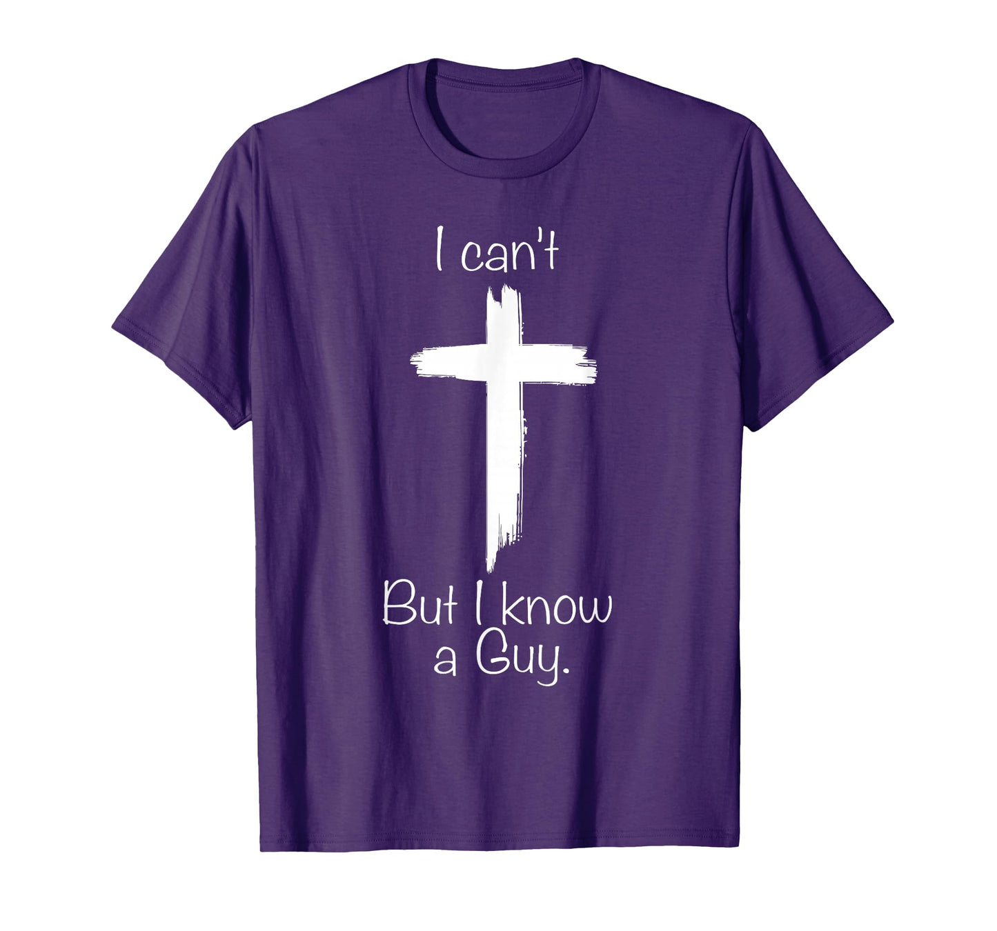 I Can't But Know A Guy Jesus Cross Funny Christians T-Shirt