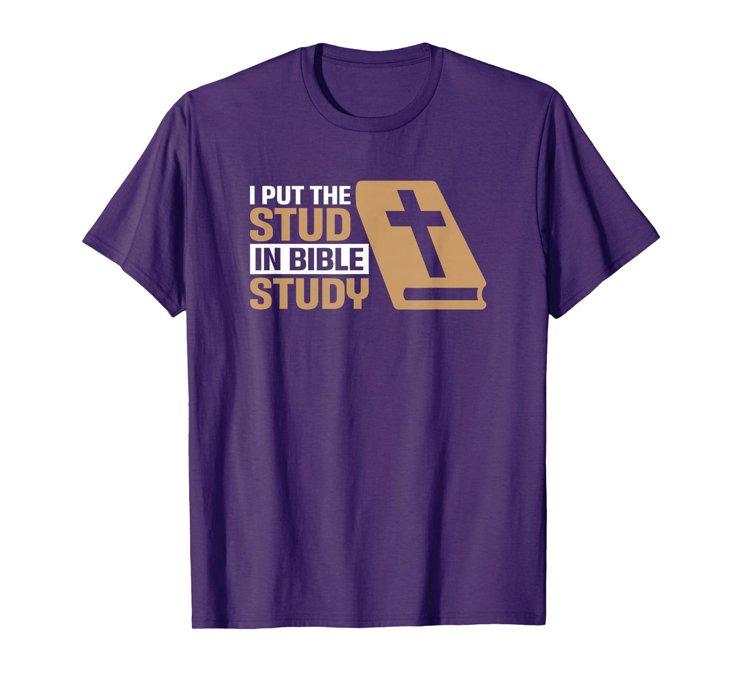 I Put The Stud In Bible Study Church Activities T-Shirt